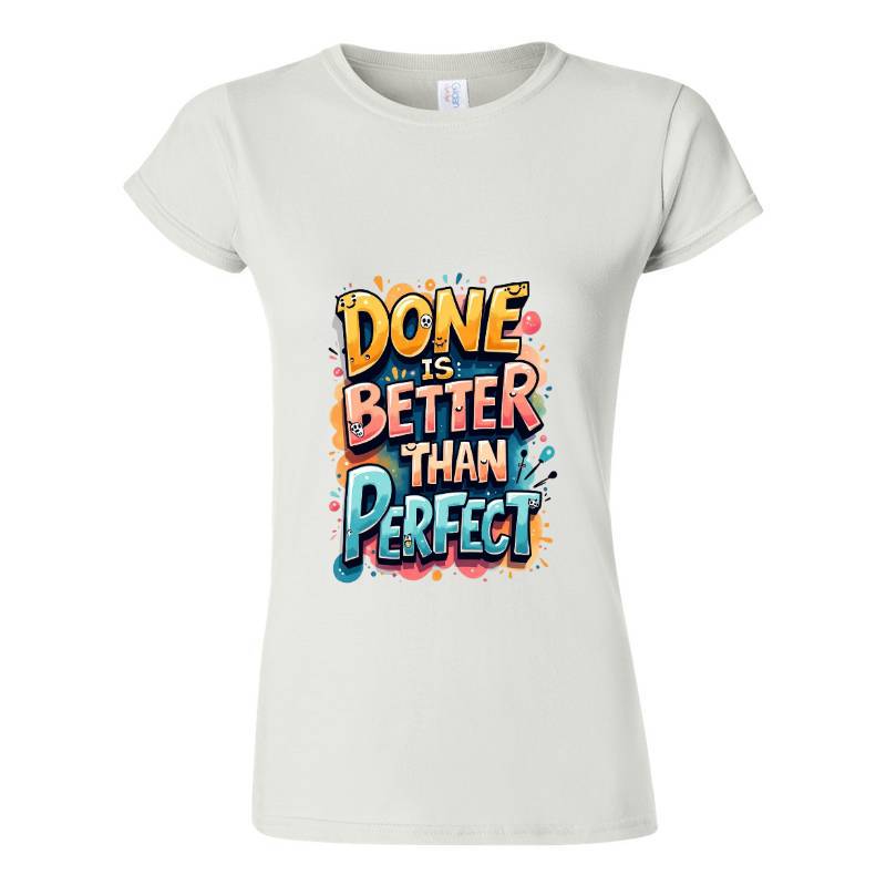 Done Is Better Than Perfect T-Shirt
