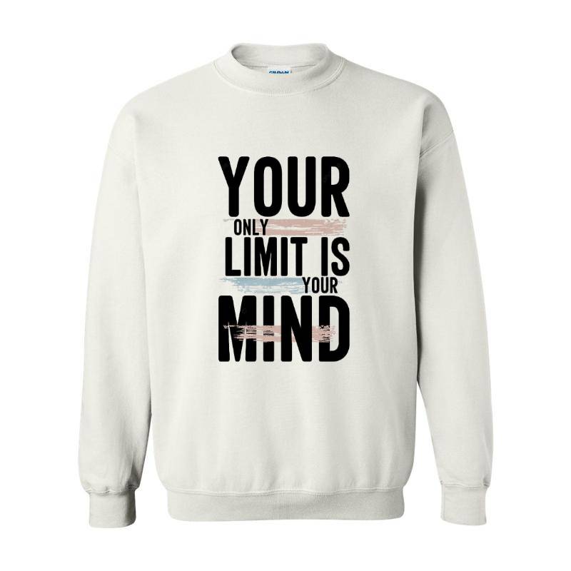 Your Only Limit Is Your Mind Crewneck Sweatshirt 