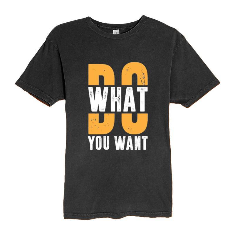 Do What You Want T-Shirt