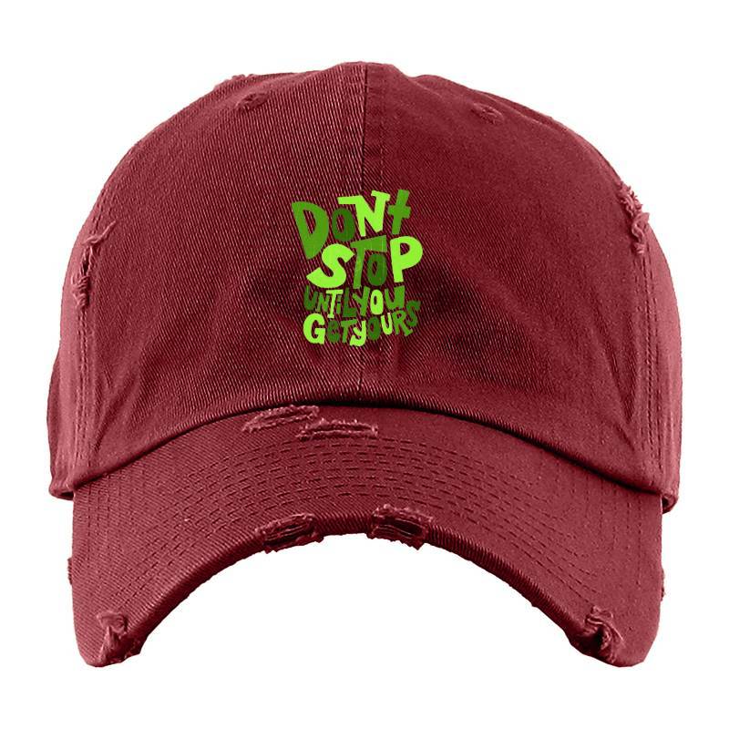 Dont Stop Until You Get Yours Baseball Cap