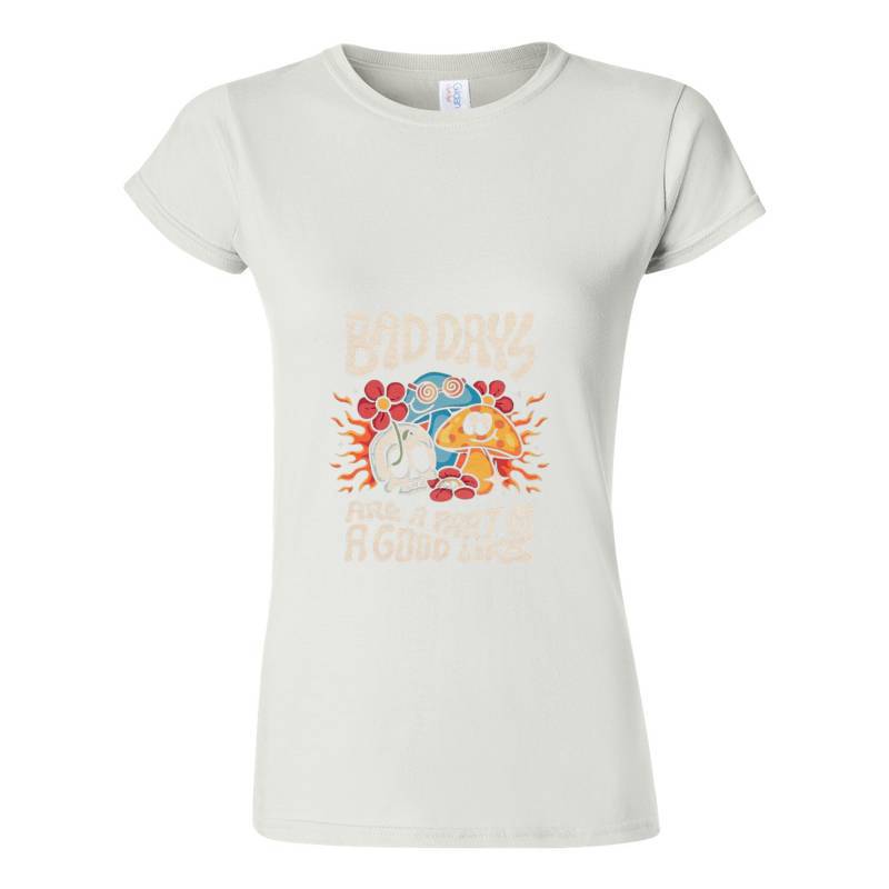 BAD DAYS ARE A PART OF GOOD LIFE T-Shirt