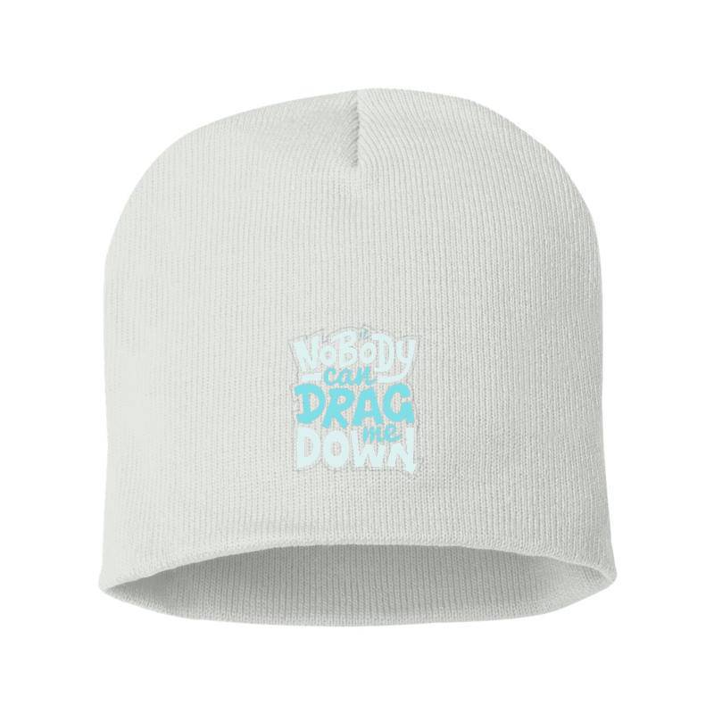 No Body Can Drag Me Down Beanie