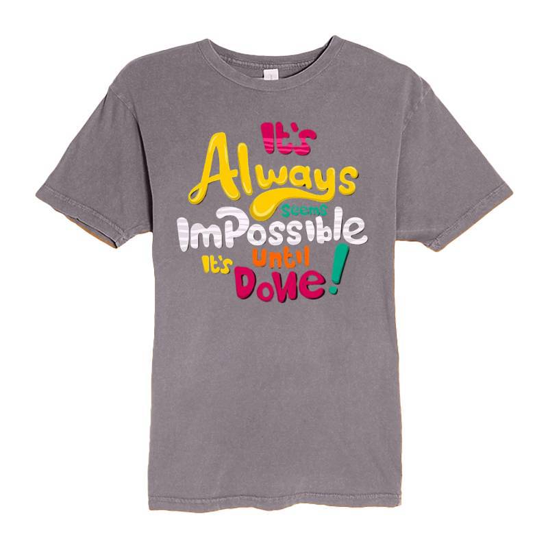 It's Always Impossible It's Until Done T-Shirt