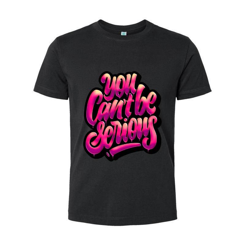You Cant Be Serious T-Shirt 