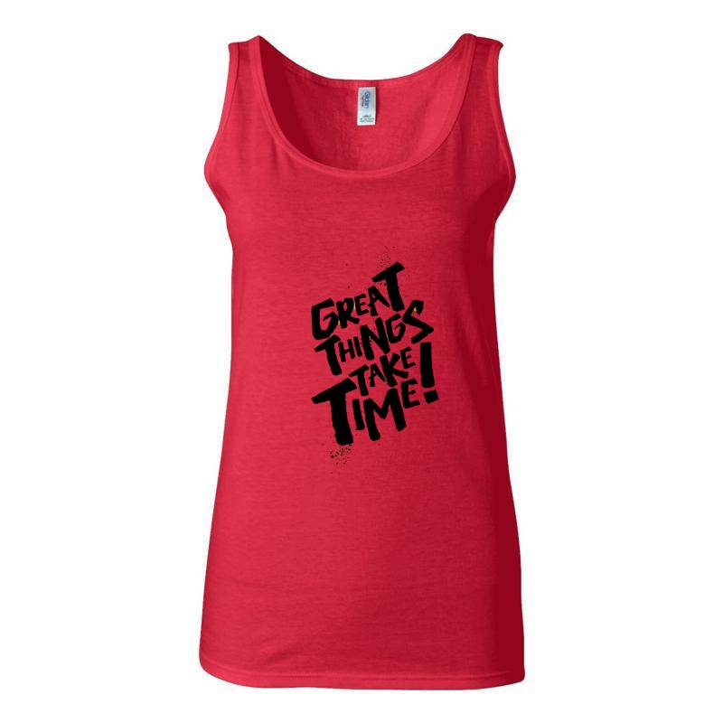 Great Things Take Time Tank Top T-Shirt