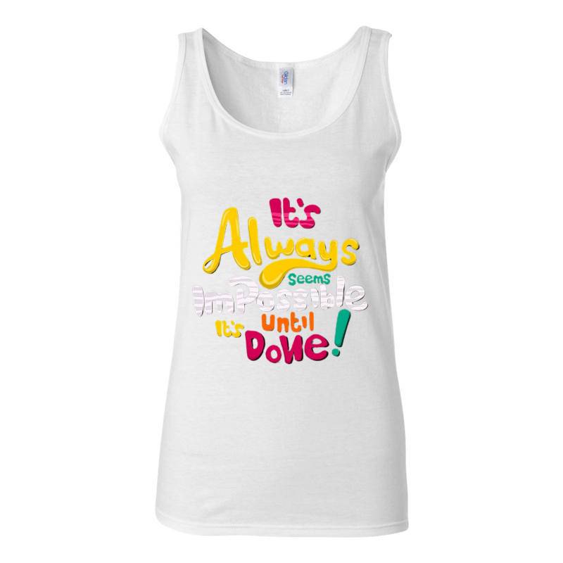 It's Always Impossible It's Until Done Tank Top T-Shirt