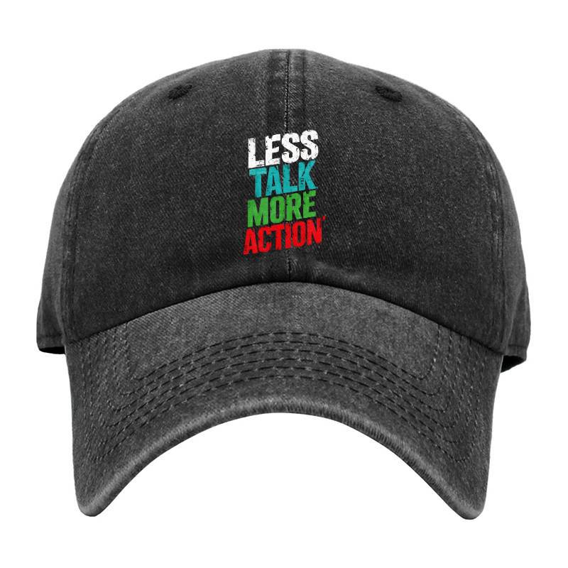 Less Talk More Action Baseball Cap