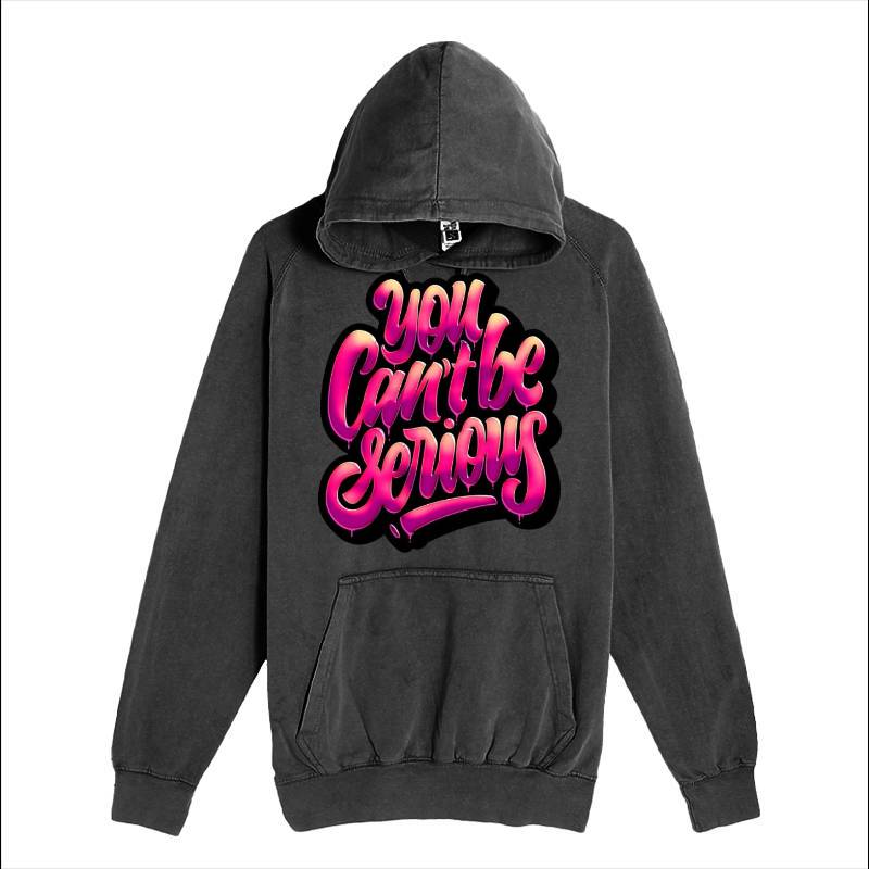 You Cant Be Serious Hoodie