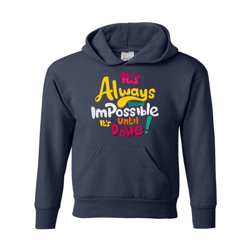 It's Always Impossible It's Until Done Hoodie