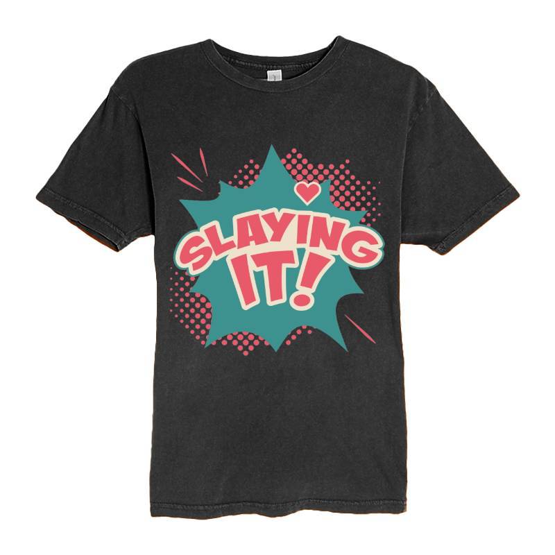 Slaying it! T-Shirt