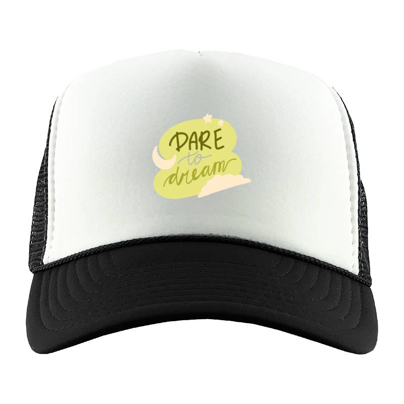Dare to dream Trucker Hat