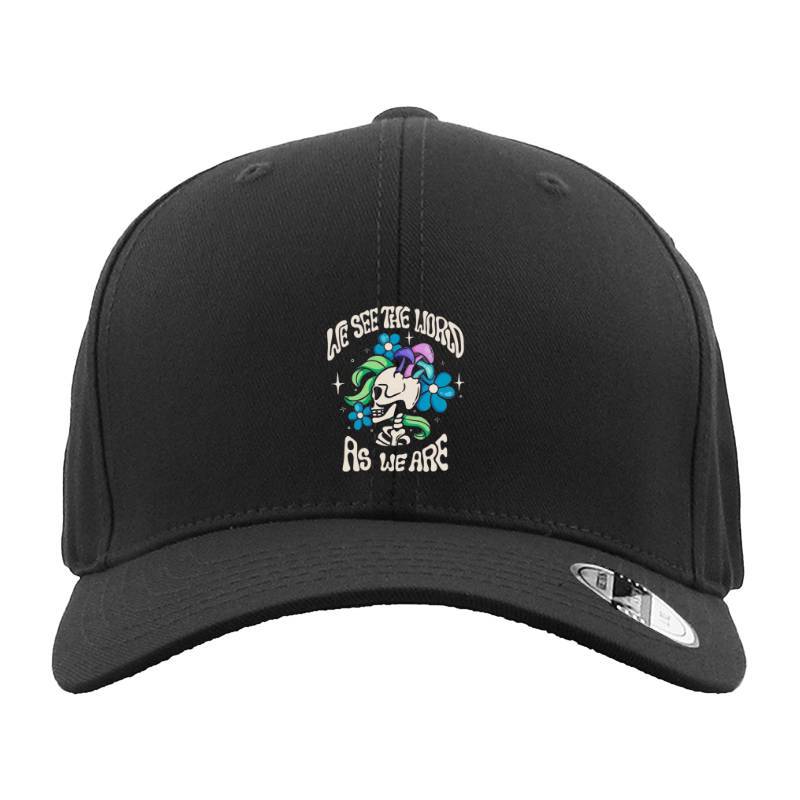 WE SEE THE WORLD AS WE ARE Hat