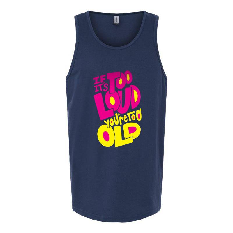 Too Loud Tank Top T-Shirt
