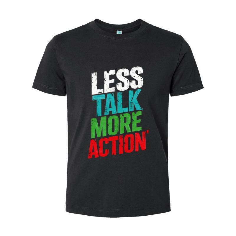 Less Talk More Action T-Shirt 