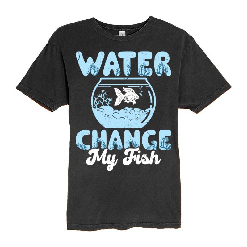Water Change My Fish T-Shirt