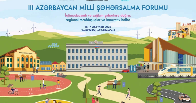 III Azərbaycan Milli Şəhərsalma Forumu keçirilib.