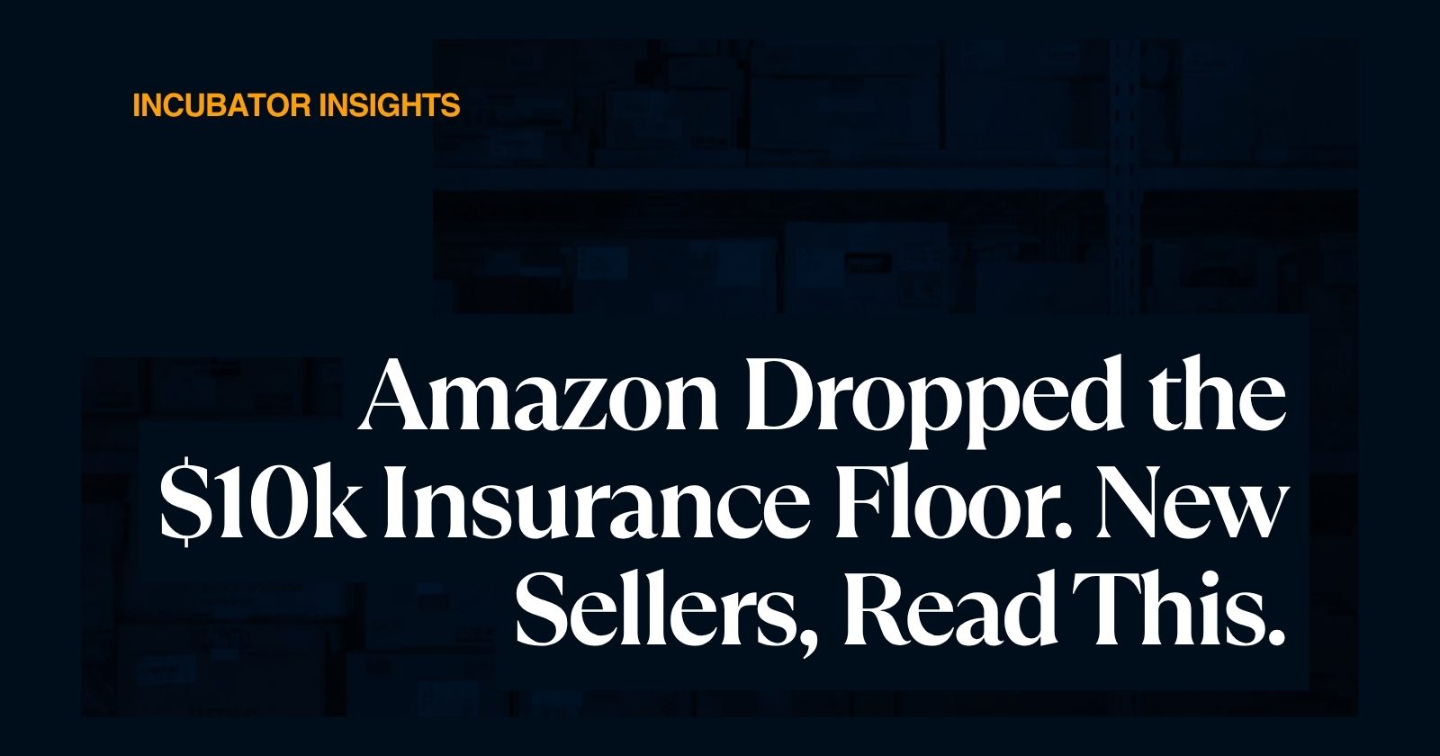 Amazon Dropped the $10k Insurance Floor. New Sellers, Read This.