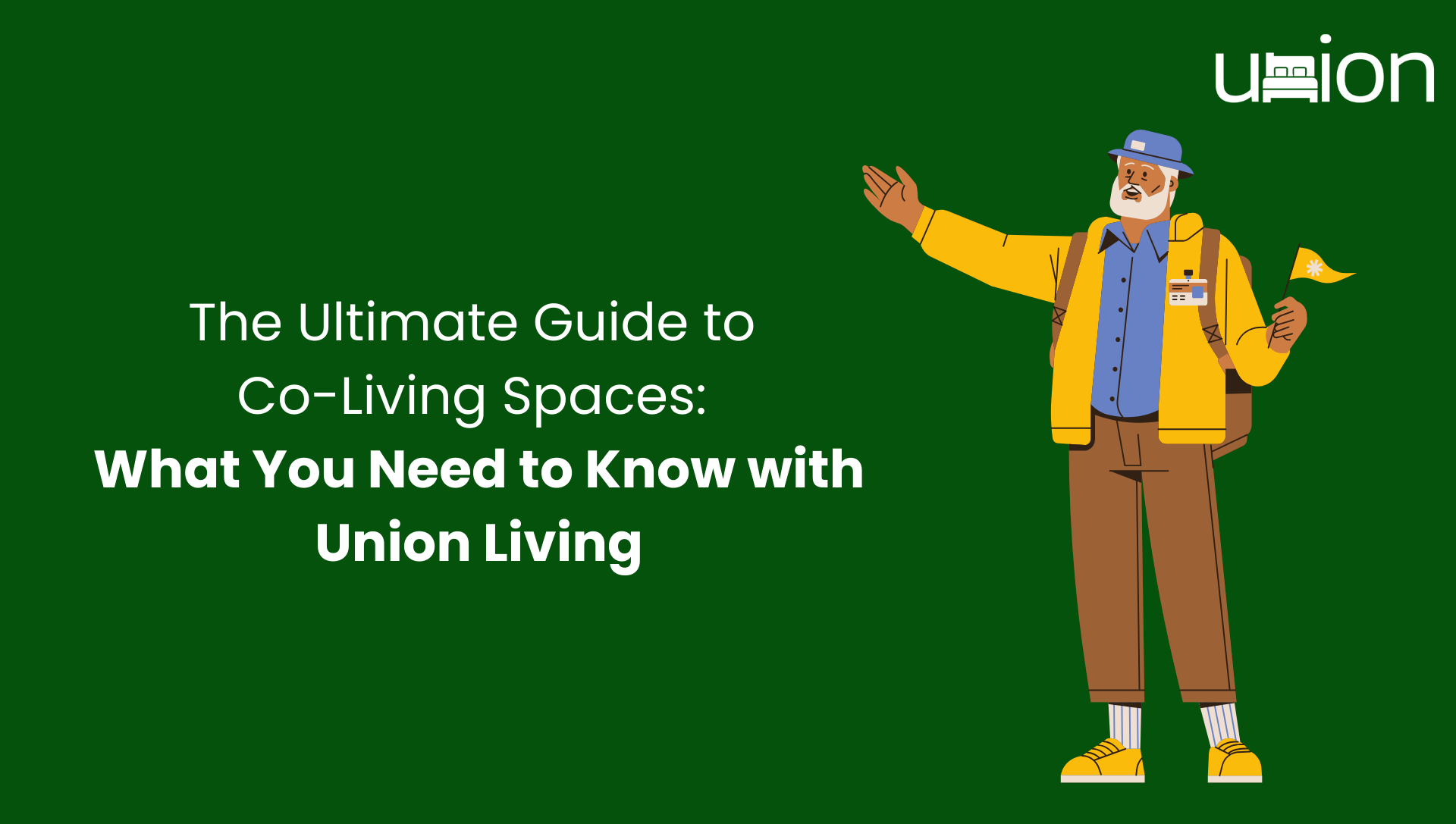 The Ultimate Guide to Co-Living Spaces: What You Need to Know with Union Living