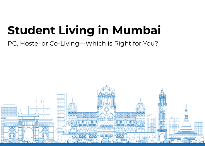 Student Living in Mumbai: PG, Hostel or Co-Living—Which is Right for You?