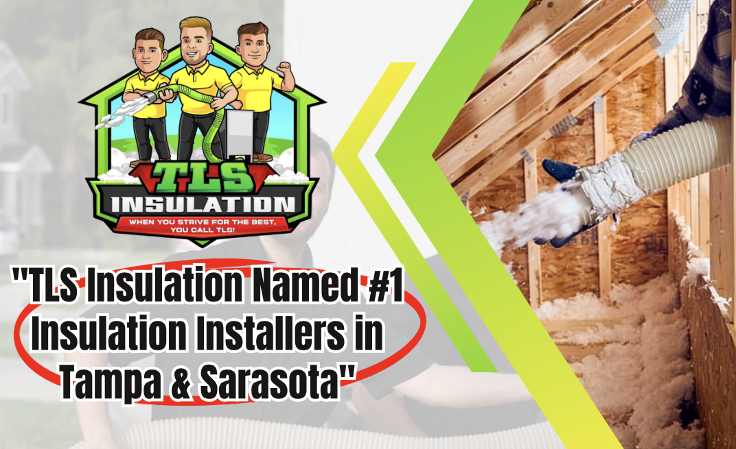 TLS Insulation Named #1 Insulation Installers in Tampa & Sarasota