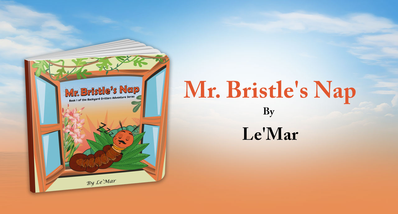 Le'Mar’s Mr. Bristle's Nap Brings Backyard Adventures to Life in a Delightful New Children's Series
