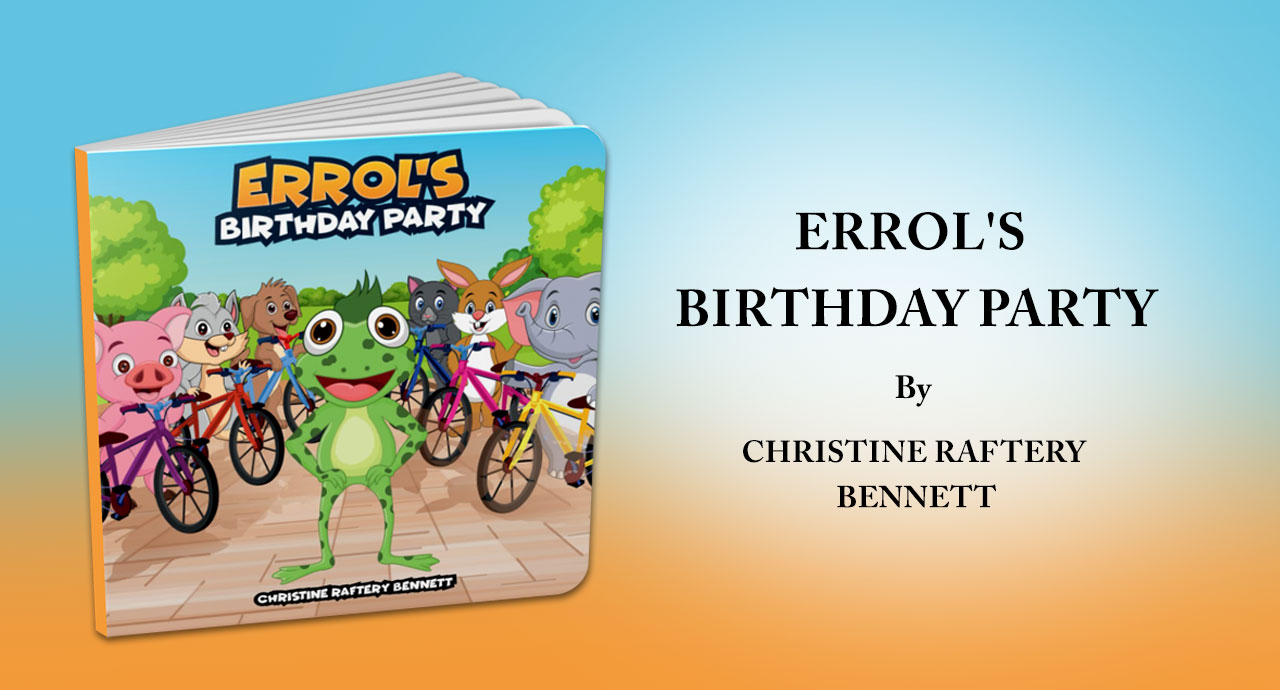 Christine Raftery Bennet’s Errol's Birthday Party Teaches Children Important Lessons in Friendship and Kindness