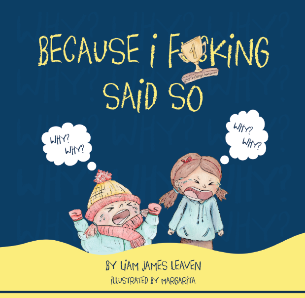 Liam James Leaven's New Parody Book, "Because I Fking Said So," Brings Humor to Parenting Chaos
