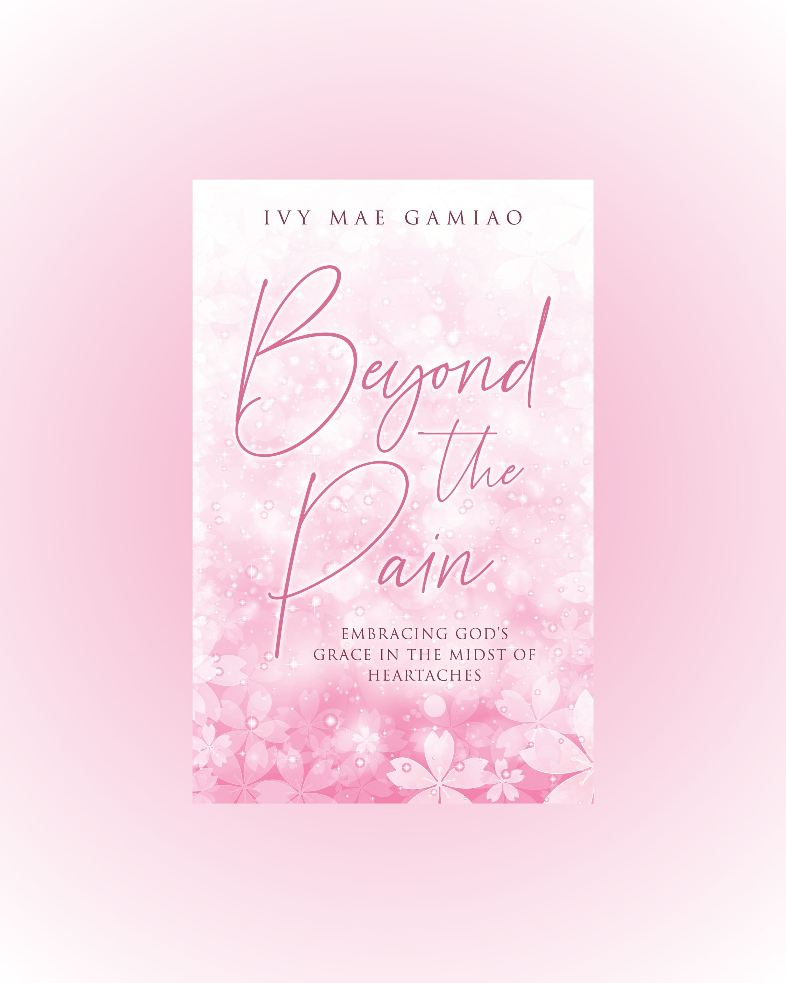 Ivy Mae Gamiao Shares Her Journey of Faith and Healing in Memoir Beyond the Pain