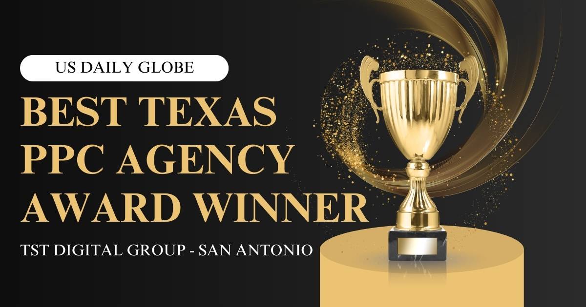 TST DIGITAL GROUP NAMED "TOP TEXAS PAY PER CLICK AGENCY" BY US DAILY GLOBE FOR 2024