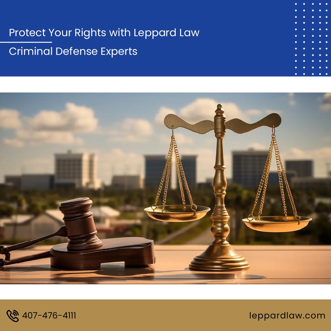 Protecting Your Future with Strong Criminal Defense Lawyers in Deltona: Leppard Law