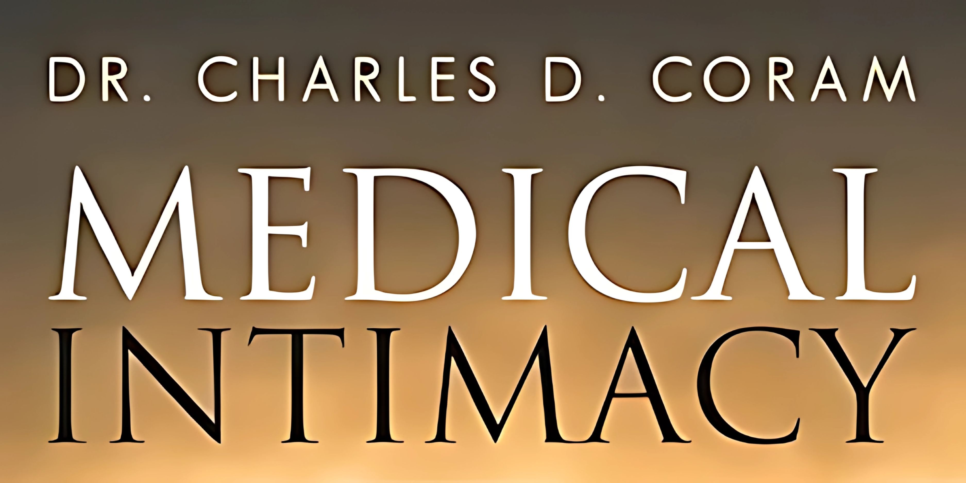 Dr. Charles Coram Announces Release of New Book "Medical Intimacy: Deeper Understanding Allows for Deeper Healing"