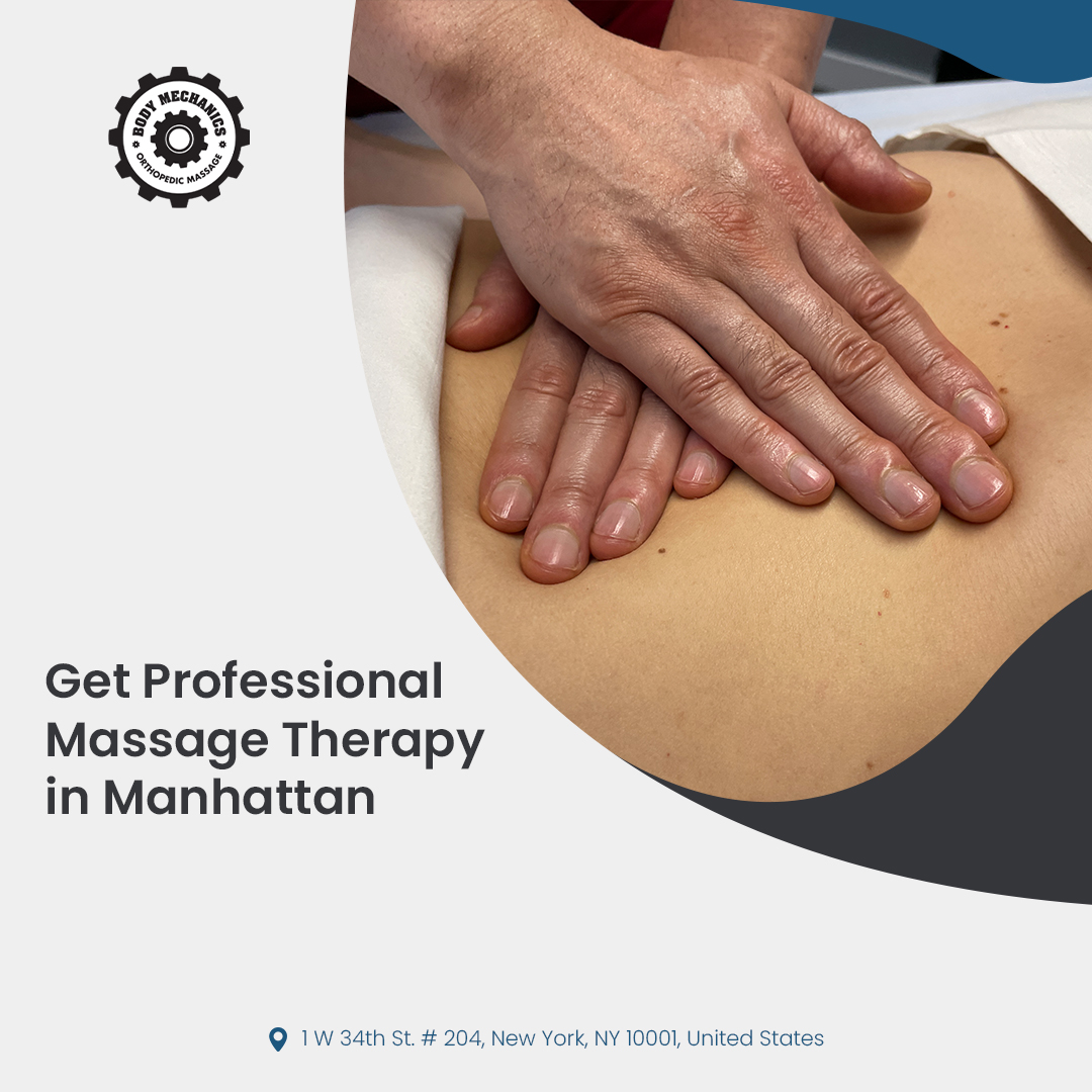Body Mechanics Orthopedic Massage Offering Premier Massage Therapy Near Me Services in New York