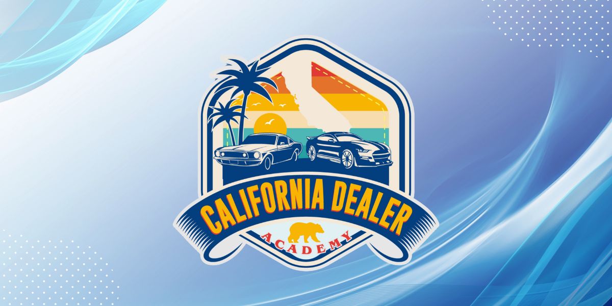 California Dealer Academy: Empowering Aspiring Auto Dealers Across California