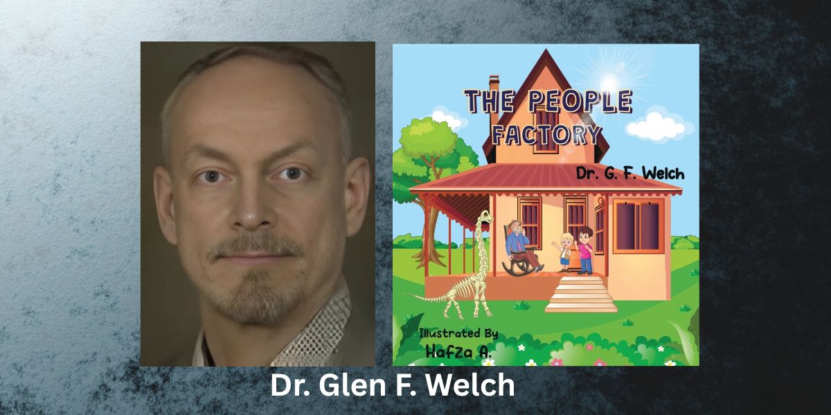The People Factory: A New Spiritual Tale For Children By Dr. Glen F. Welch – Now Available