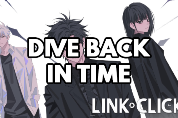 Link Click – 01 – Dive Back in Time