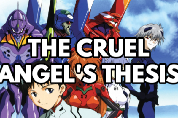 Evangelion – The Cruel Angel’s Thesis