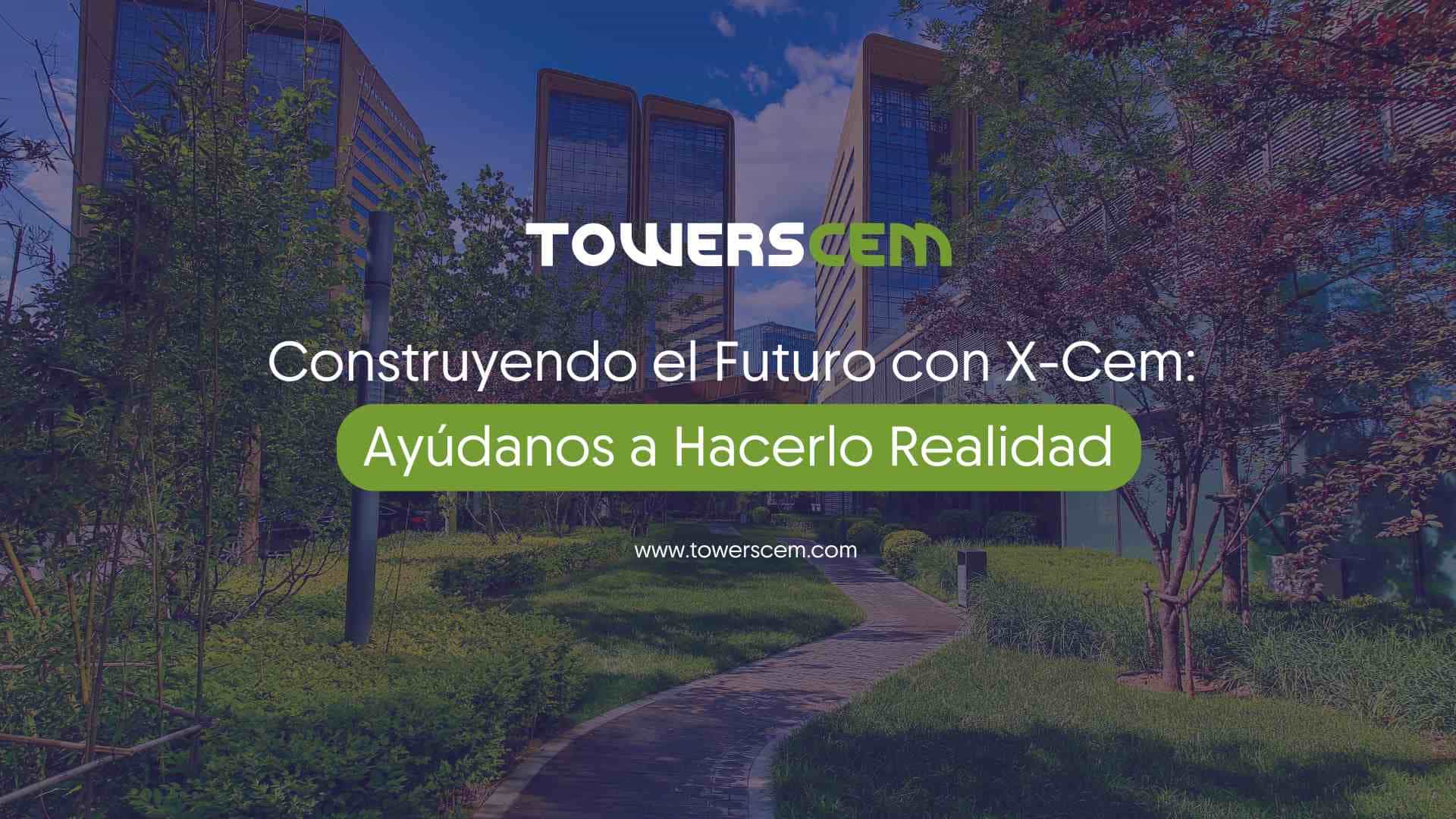 TOWERS CEM Construyendo el Futuro con Cemento: Ayúdanos a Hacerlo Realidad