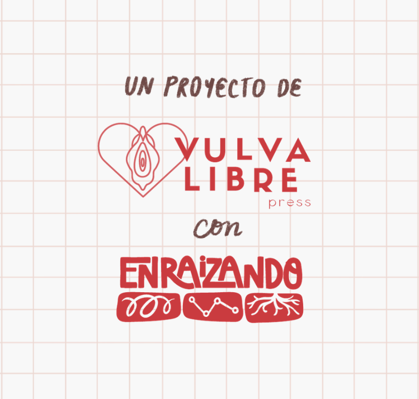 Vulva Libre Press + Enraizando