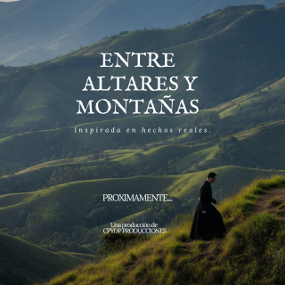 Entre Altares y Montañas ¡Llevemos la santidad al cine!
