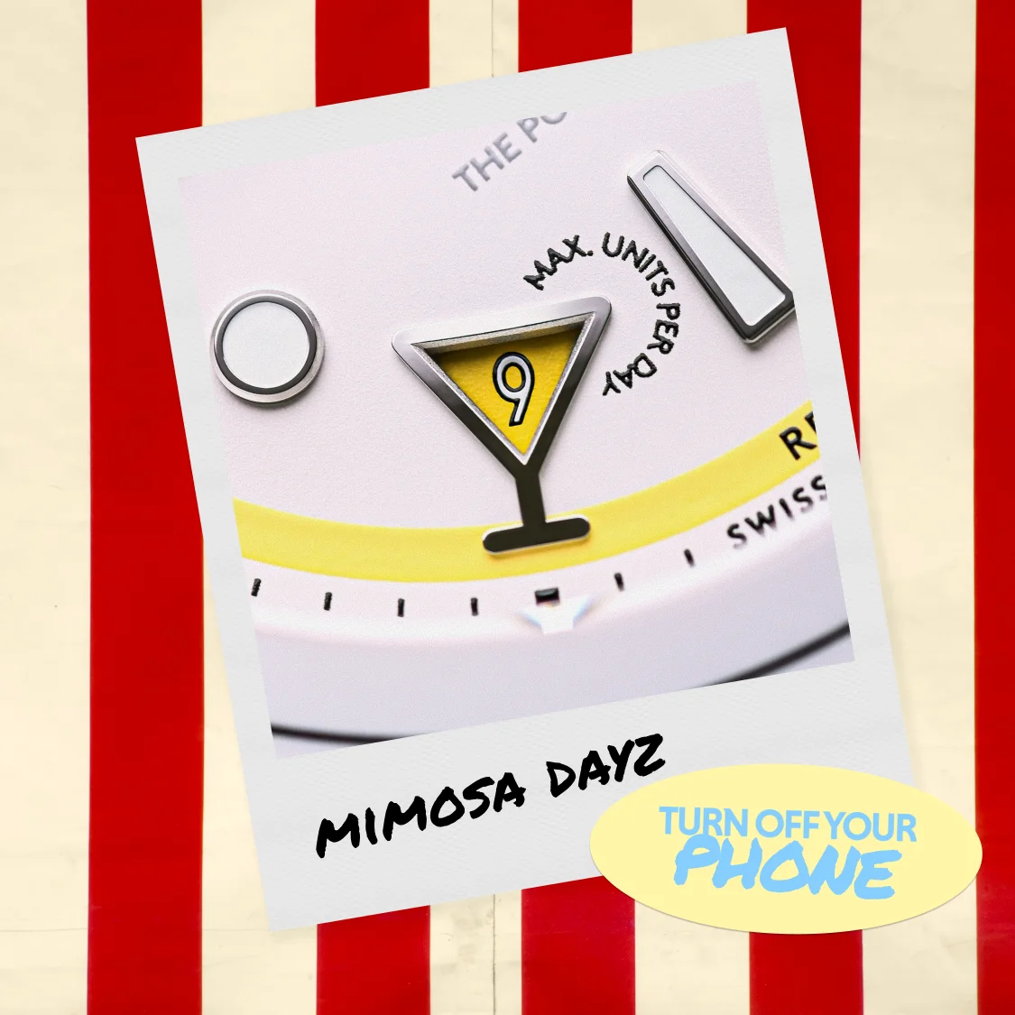 White watch dial in Polaroid: yellow martini glass '9' marker, 'MAX. UNITS PER DAY', 'MIMOSA DAYZ'. Red/white striped background.