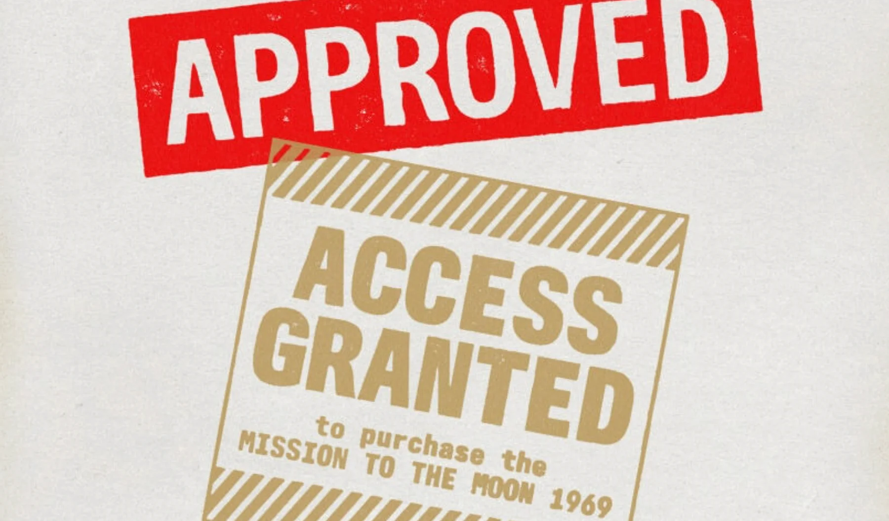 Distressed red "APPROVED" stamp above gold "ACCESS GRANTED to purchase the MISSION TO THE MOON 1969" stamp.