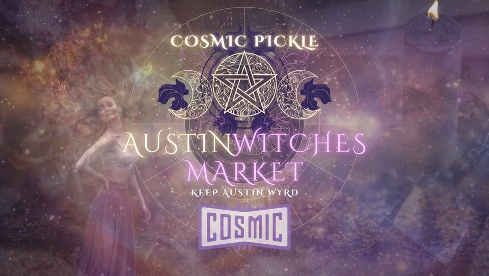Austin Witches Market @ Cosmic Pickle Rd