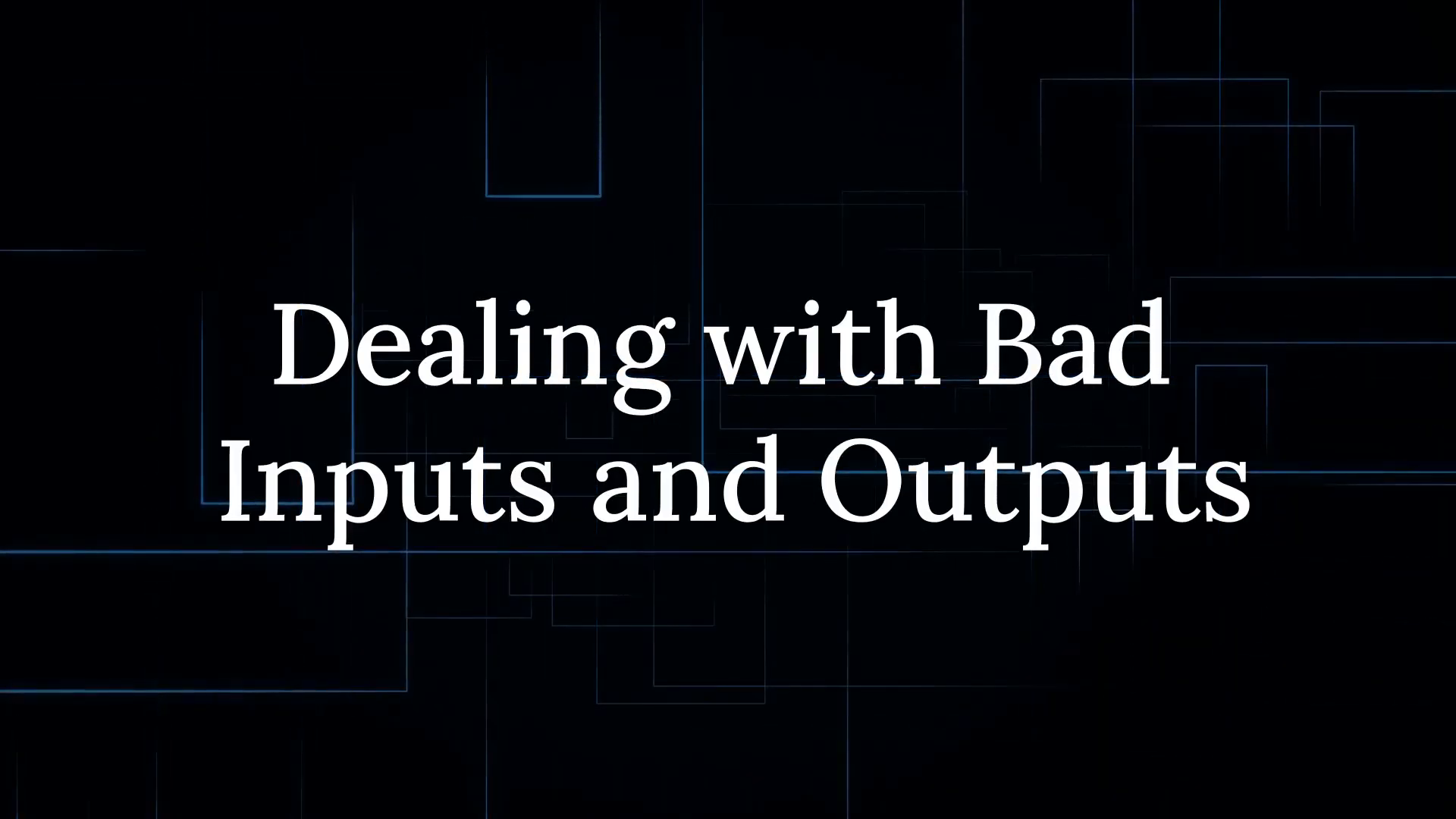 Handling Bad Inputs and Outputs