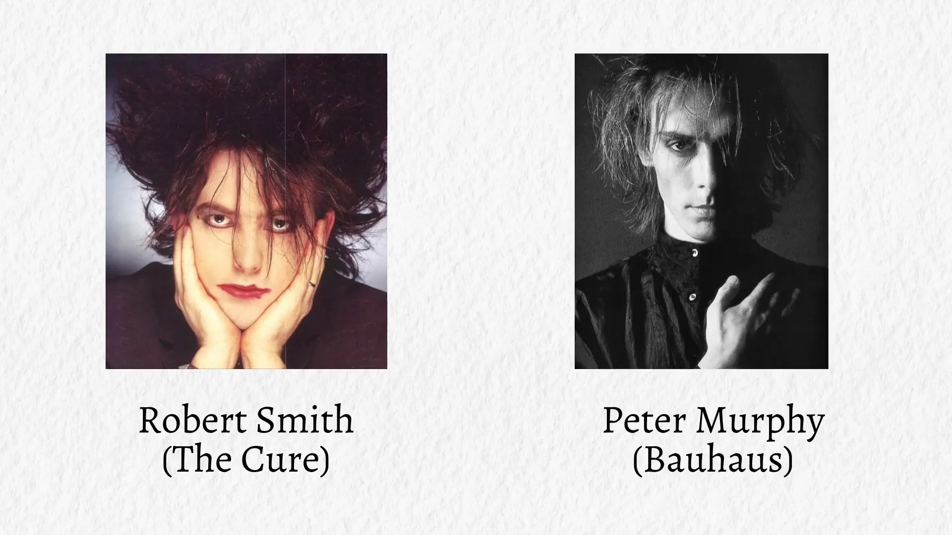 Robert Smith from The Cure, a goth music icon