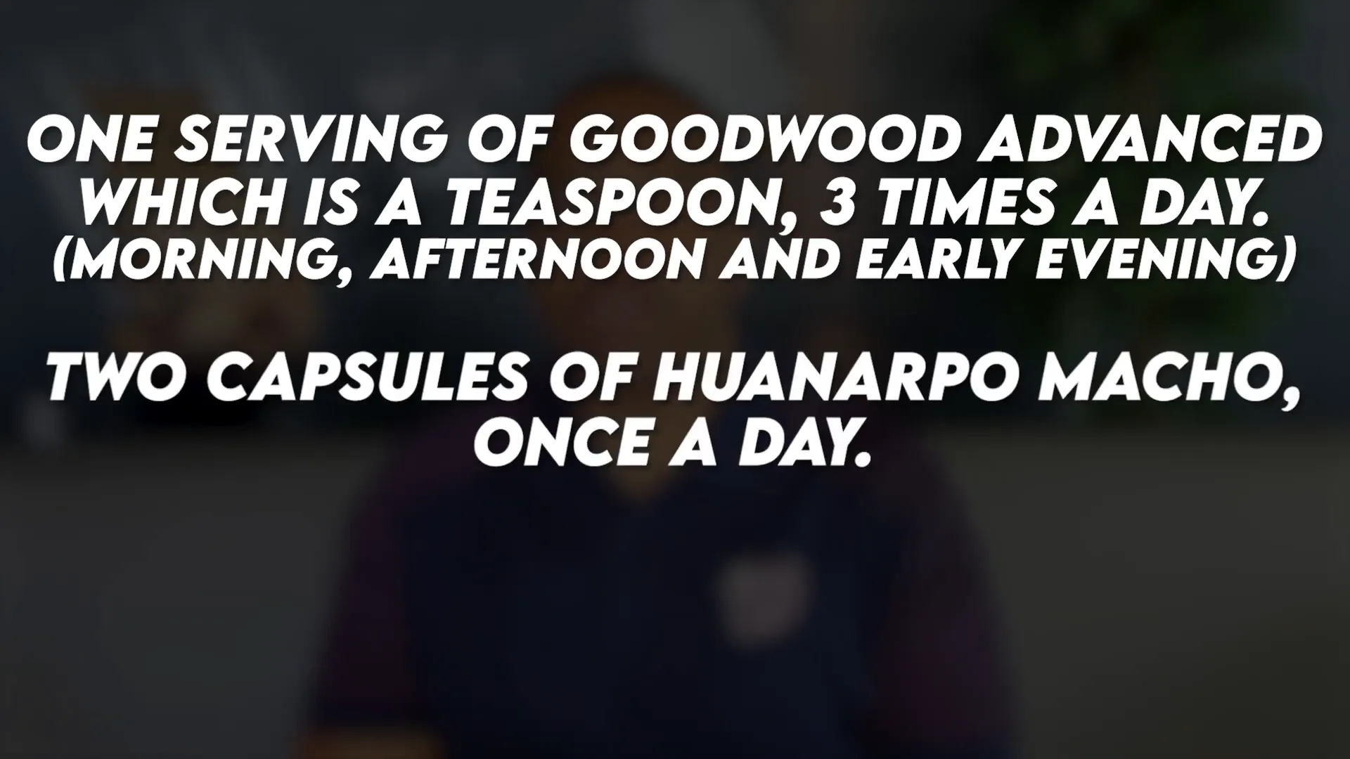 Instructions on how to take Goodwood Advanced and Huar Napo Macho