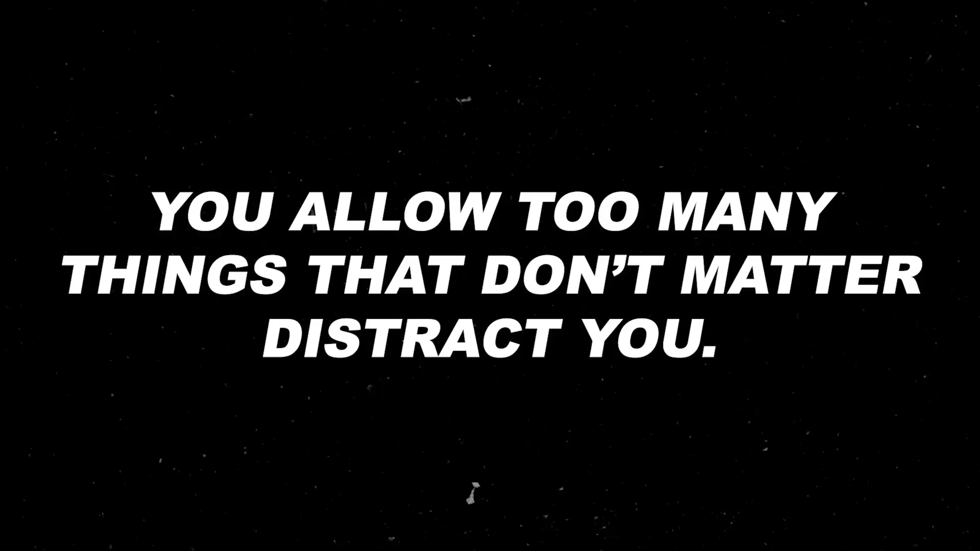 Focus on important tasks rather than distractions.