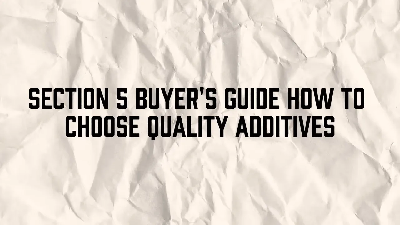 Title card reading 'SECTION 5 BUYER'S GUIDE HOW TO CHOOSE QUALITY ADDITIVES' on a crumpled-paper background