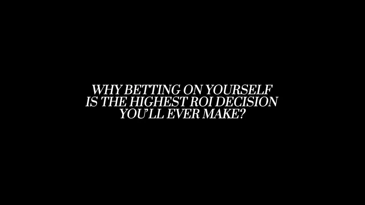 Black title slide with white text: 'WHY BETTING ON YOURSELF IS THE HIGHEST ROI DECISION YOU'LL EVER MAKE?'.