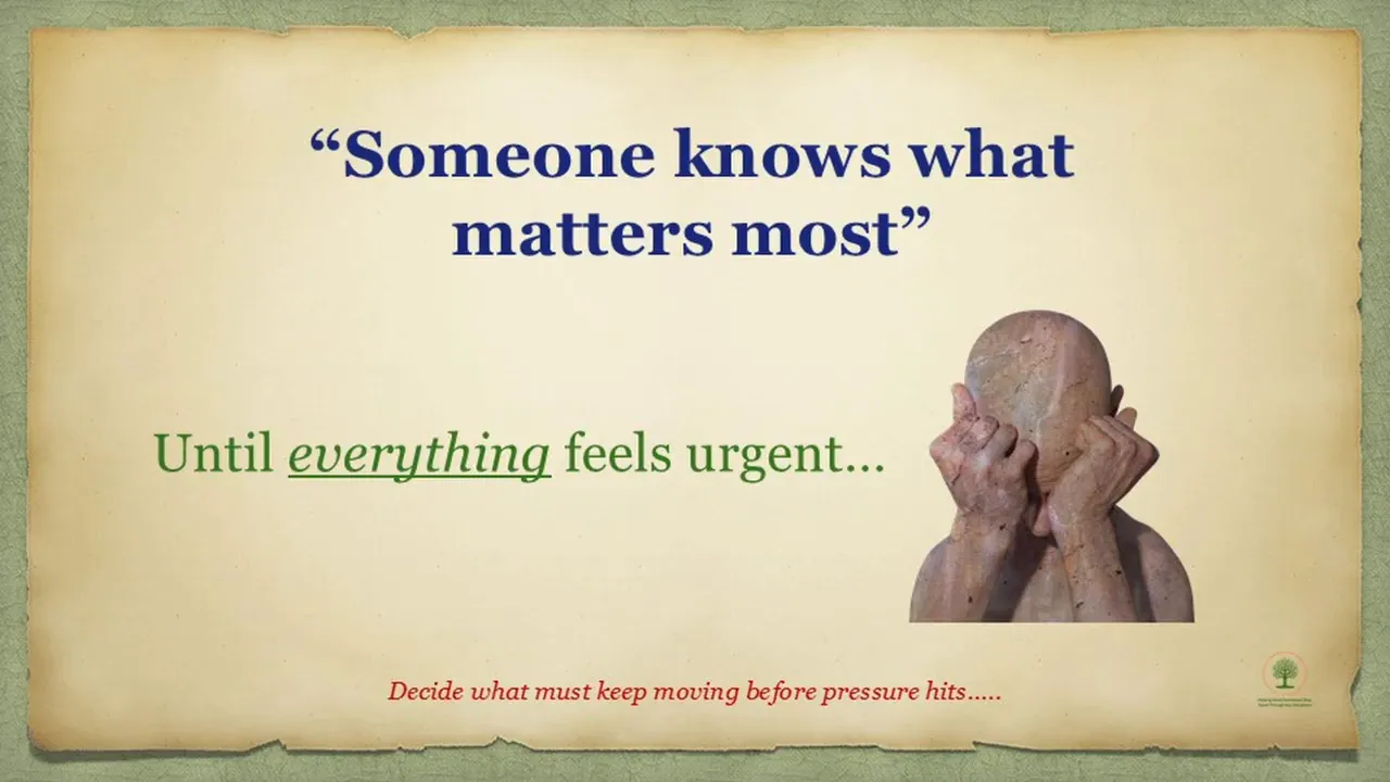 Slide text reading “Someone knows what matters most” and “Decide what must keep moving before pressure hits”