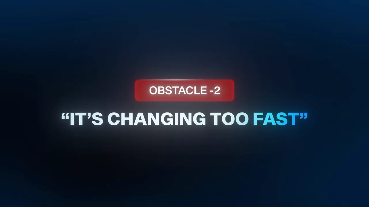 Graphic slide reading 'OBSTACLE -2' and large text 'IT'S CHANGING TOO FAST' on a dark blue background.